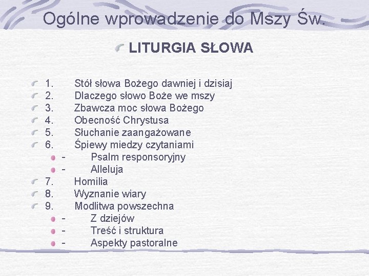 Ogólne wprowadzenie do Mszy Św. LITURGIA SŁOWA 1. 2. 3. 4. 5. 6. 7.