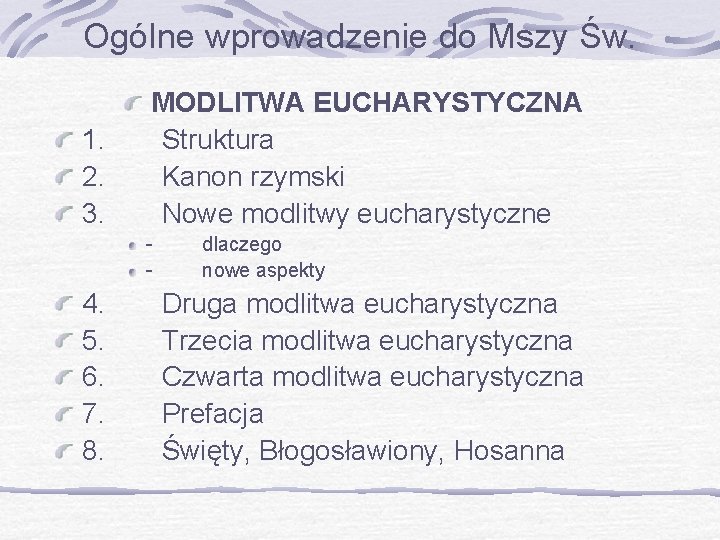 Ogólne wprowadzenie do Mszy Św. 1. 2. 3. MODLITWA EUCHARYSTYCZNA Struktura Kanon rzymski Nowe