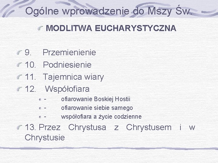 Ogólne wprowadzenie do Mszy Św. MODLITWA EUCHARYSTYCZNA 9. Przemienienie 10. Podniesienie 11. Tajemnica wiary