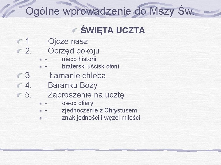 Ogólne wprowadzenie do Mszy Św. ŚWIĘTA UCZTA 1. 2. - 3. 4. 5. -