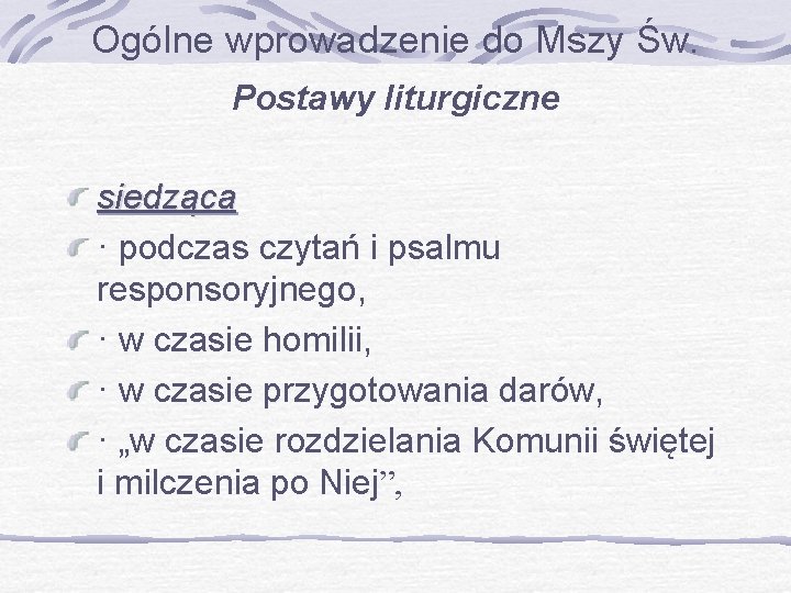 Ogólne wprowadzenie do Mszy Św. Postawy liturgiczne siedząca · podczas czytań i psalmu responsoryjnego,