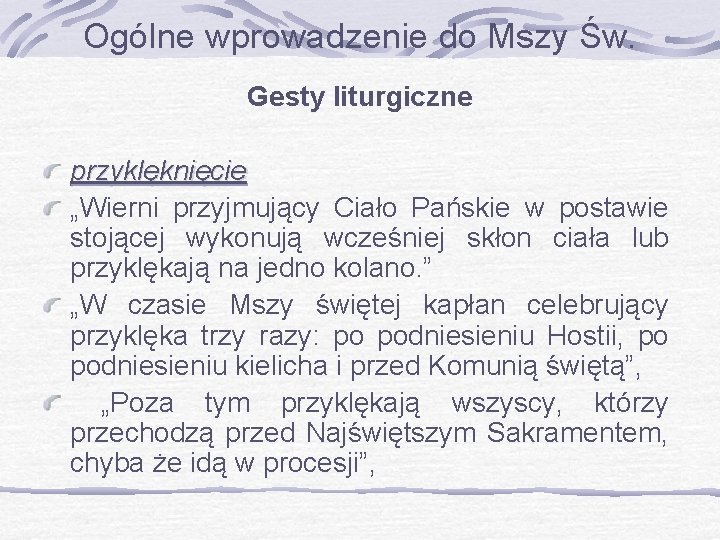 Ogólne wprowadzenie do Mszy Św. Gesty liturgiczne przyklęknięcie „Wierni przyjmujący Ciało Pańskie w postawie