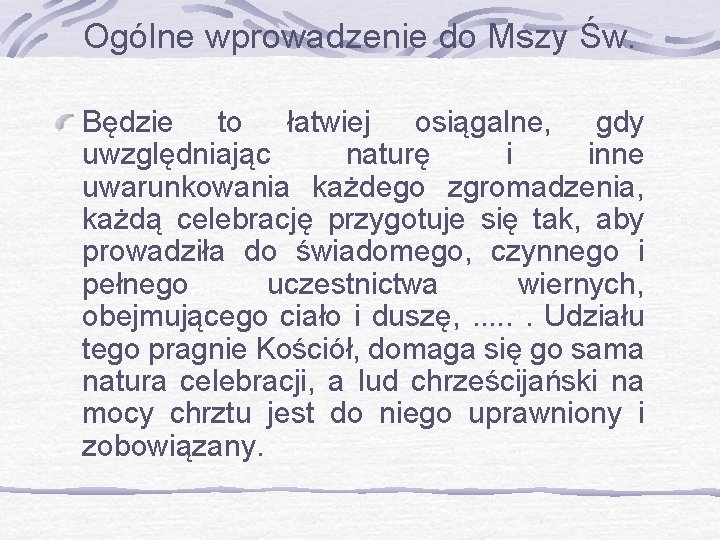 Ogólne wprowadzenie do Mszy Św. Będzie to łatwiej osiągalne, gdy uwzględniając naturę i inne