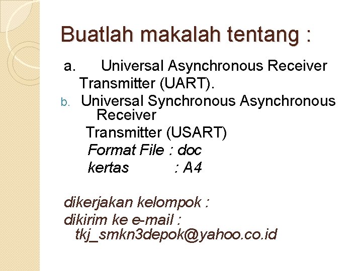 Buatlah makalah tentang : a. Universal Asynchronous Receiver Transmitter (UART). b. Universal Synchronous Asynchronous