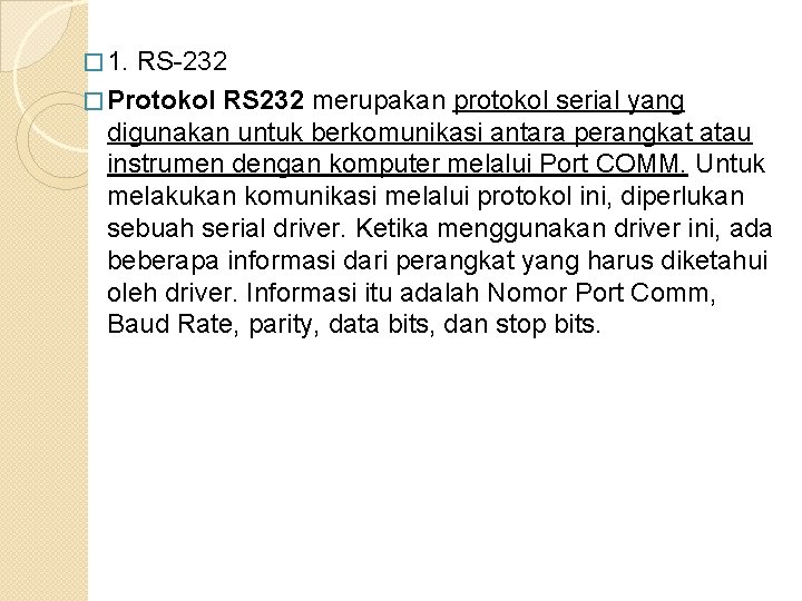 � 1. RS-232 � Protokol RS 232 merupakan protokol serial yang digunakan untuk berkomunikasi