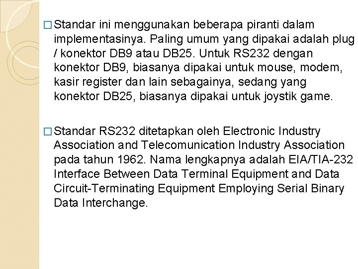 � Standar ini menggunakan beberapa piranti dalam implementasinya. Paling umum yang dipakai adalah plug