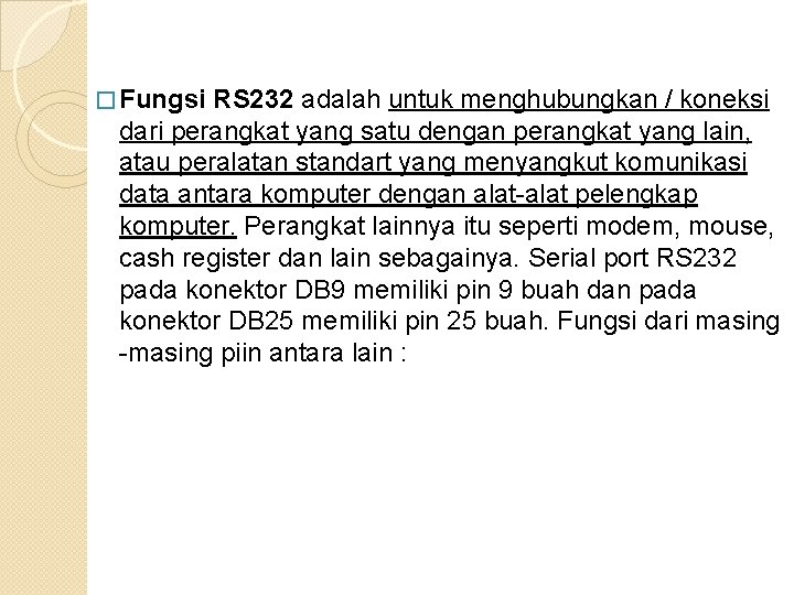 � Fungsi RS 232 adalah untuk menghubungkan / koneksi dari perangkat yang satu dengan