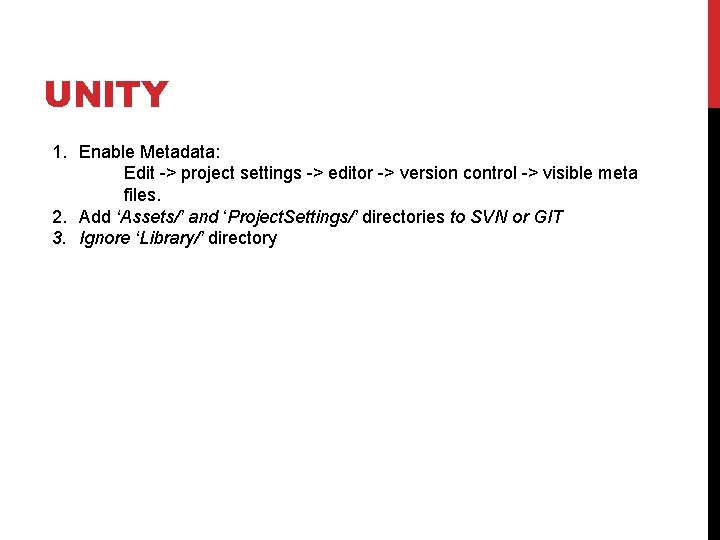 UNITY 1. Enable Metadata: Edit -> project settings -> editor -> version control ->