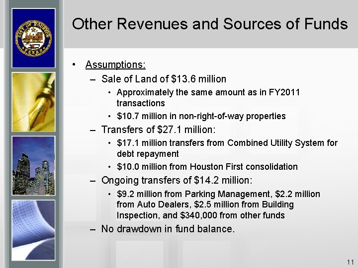 Other Revenues and Sources of Funds • Assumptions: – Sale of Land of $13.