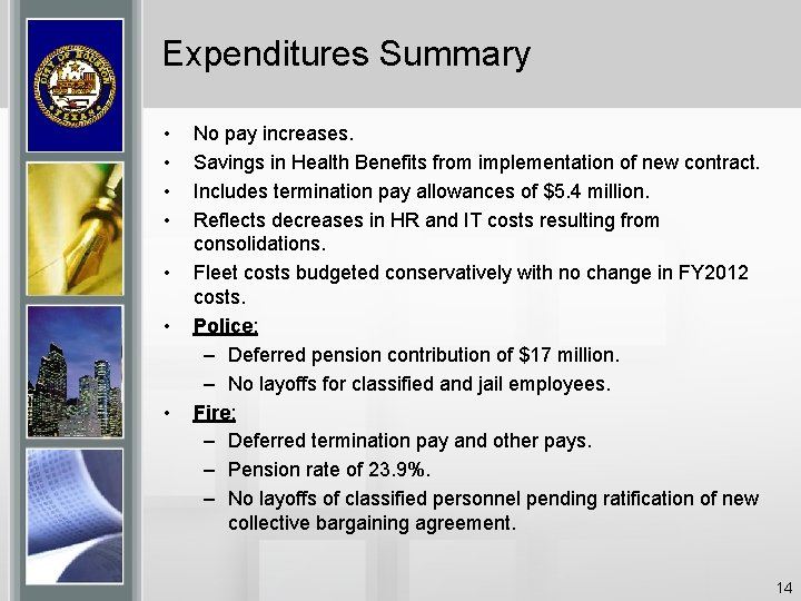 Expenditures Summary • • No pay increases. Savings in Health Benefits from implementation of