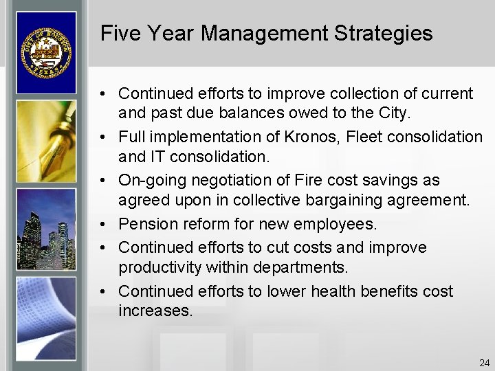 Five Year Management Strategies • Continued efforts to improve collection of current and past