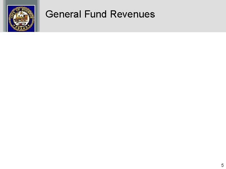 General Fund Revenues 5 