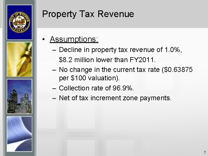 Property Tax Revenue • Assumptions: – Decline in property tax revenue of 1. 0%,