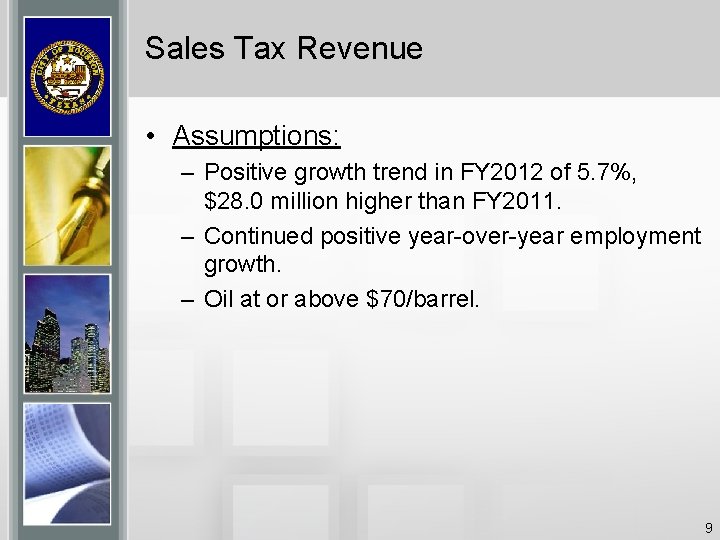 Sales Tax Revenue • Assumptions: – Positive growth trend in FY 2012 of 5.