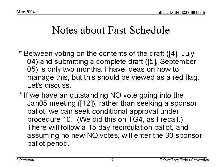 May 2004 doc. : 15 -04 -0237 -00 -004 b Notes about Fast Schedule