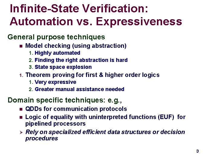 Infinite-State Verification: Automation vs. Expressiveness General purpose techniques n Model checking (using abstraction) 1. Infinite-State Verification: Automation vs. Expressiveness General purpose techniques n Model checking (using abstraction) 1.