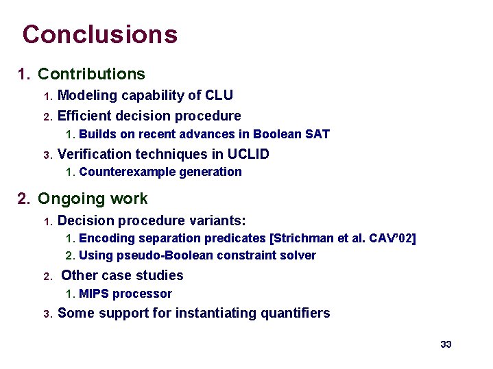 Conclusions 1. Contributions 1. Modeling capability of CLU 2. Efficient decision procedure 1. Builds Conclusions 1. Contributions 1. Modeling capability of CLU 2. Efficient decision procedure 1. Builds