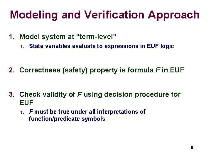 Modeling and Verification Approach 1. Model system at “term-level” 1. State variables evaluate to Modeling and Verification Approach 1. Model system at “term-level” 1. State variables evaluate to