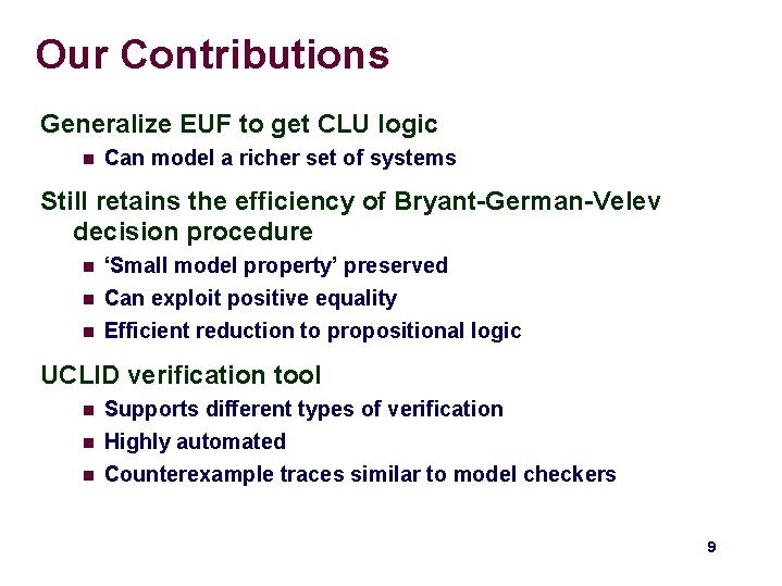 Our Contributions Generalize EUF to get CLU logic n Can model a richer set Our Contributions Generalize EUF to get CLU logic n Can model a richer set