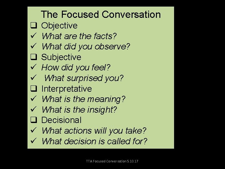The Focused Conversation q ü ü Objective What are the facts? What did you