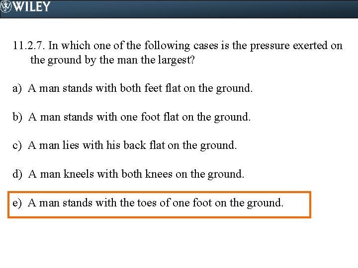 11. 2. 7. In which one of the following cases is the pressure exerted