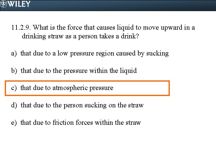 11. 2. 9. What is the force that causes liquid to move upward in