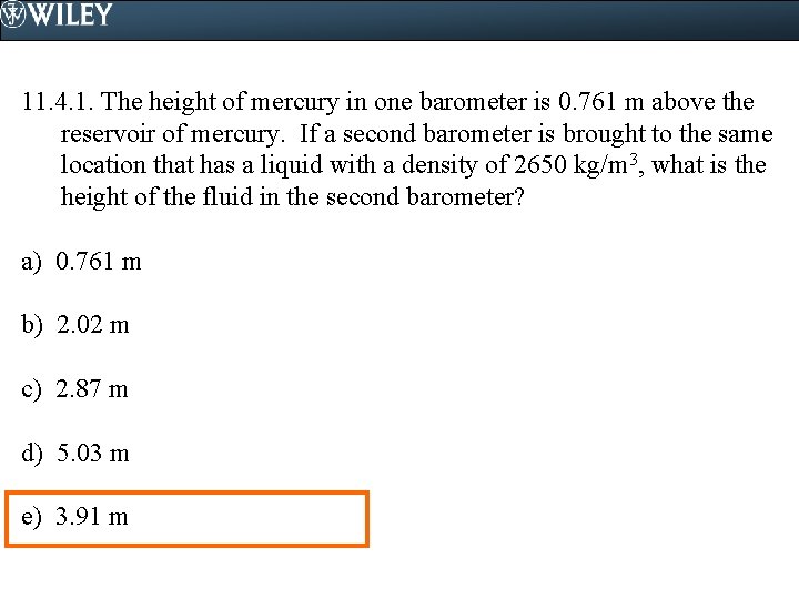 11. 4. 1. The height of mercury in one barometer is 0. 761 m