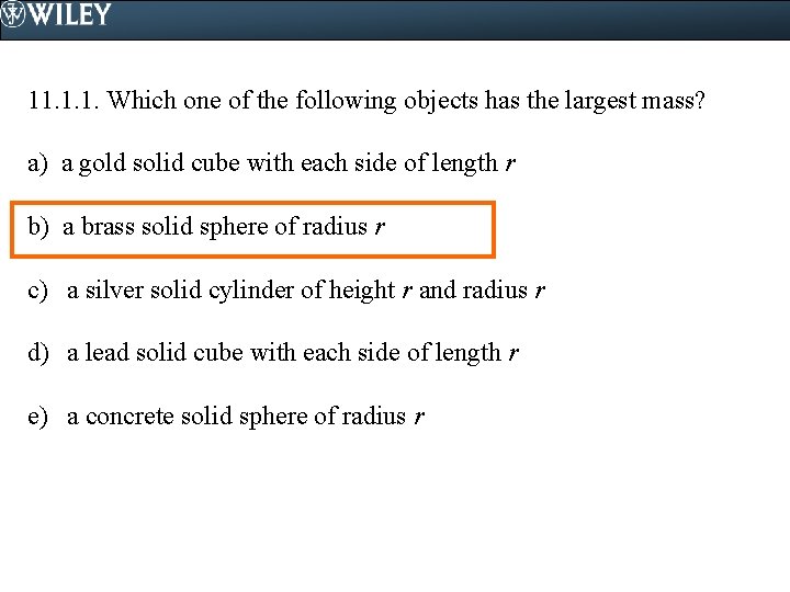 11. 1. 1. Which one of the following objects has the largest mass? a)