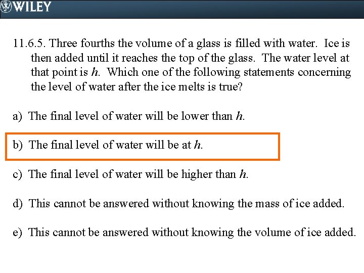 11. 6. 5. Three fourths the volume of a glass is filled with water.