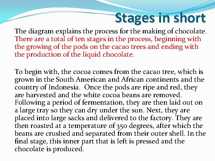 Stages in short The diagram explains the process for the making of chocolate. There Stages in short The diagram explains the process for the making of chocolate. There