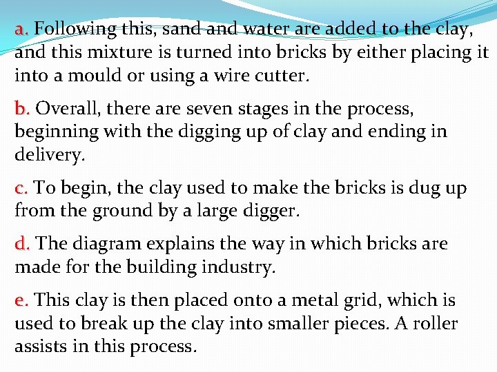 a. Following this, sand water are added to the clay, and this mixture is a. Following this, sand water are added to the clay, and this mixture is