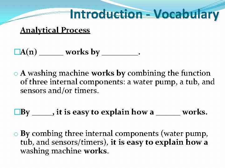 Introduction - Vocabulary Analytical Process �A(n) ______ works by _____. o A washing machine Introduction - Vocabulary Analytical Process �A(n) ______ works by _____. o A washing machine