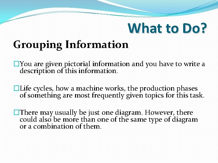 What to Do? Grouping Information �You are given pictorial information and you have to What to Do? Grouping Information �You are given pictorial information and you have to