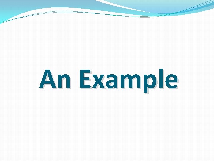 An Example An Example