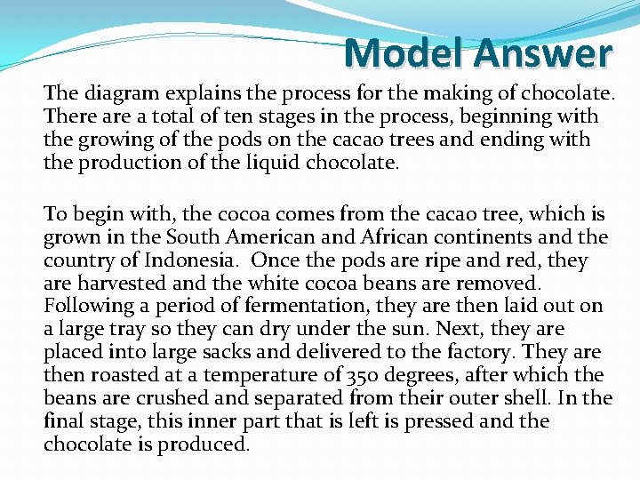 Model Answer The diagram explains the process for the making of chocolate. There a Model Answer The diagram explains the process for the making of chocolate. There a