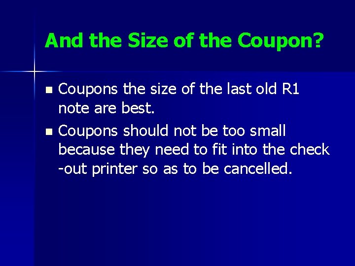 And the Size of the Coupon? Coupons the size of the last old R