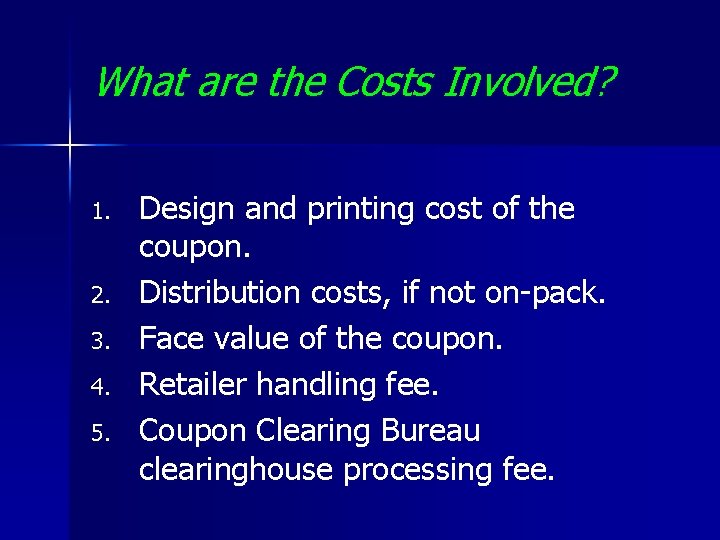 What are the Costs Involved? 1. 2. 3. 4. 5. Design and printing cost