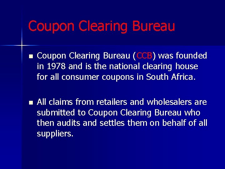 Coupon Clearing Bureau n Coupon Clearing Bureau (CCB) was founded in 1978 and is