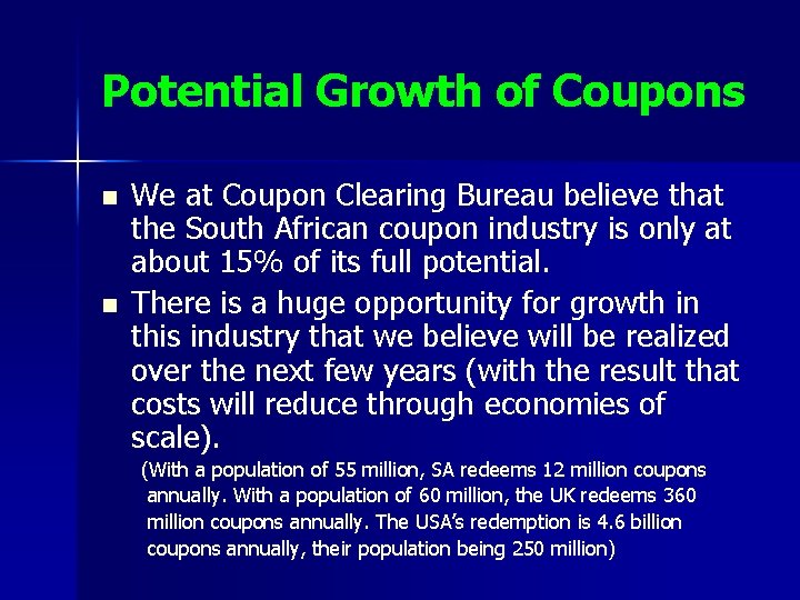 Potential Growth of Coupons n n We at Coupon Clearing Bureau believe that the