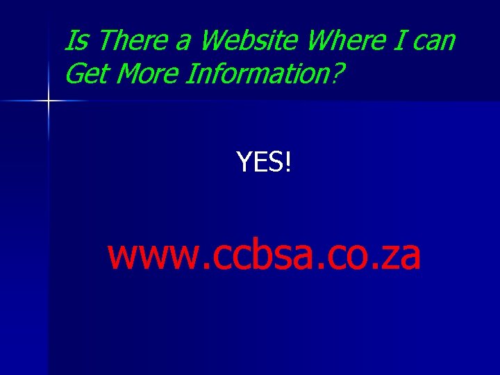Is There a Website Where I can Get More Information? YES! www. ccbsa. co.