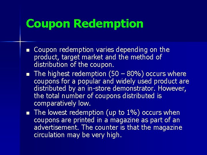 Coupon Redemption n Coupon redemption varies depending on the product, target market and the
