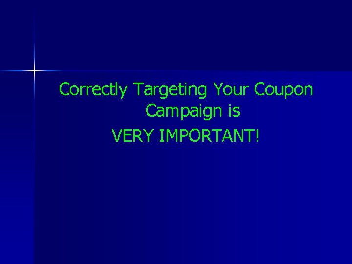 Correctly Targeting Your Coupon Campaign is VERY IMPORTANT! 