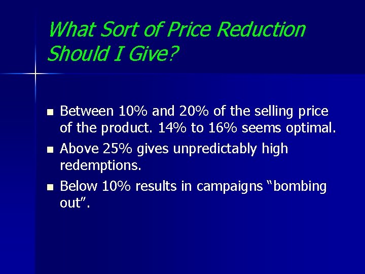What Sort of Price Reduction Should I Give? n n n Between 10% and
