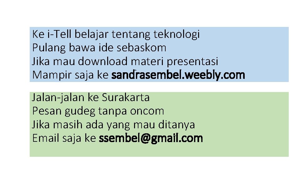 Ke i-Tell belajar tentang teknologi Pulang bawa ide sebaskom Jika mau download materi presentasi