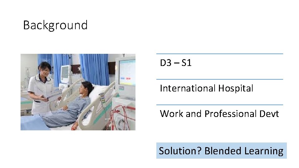 Background D 3 – S 1 International Hospital Work and Professional Devt Solution? Blended