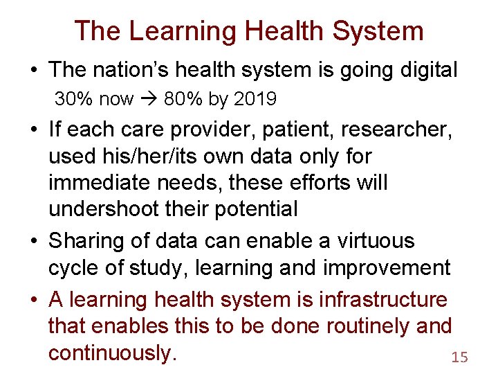 The Learning Health System • The nation’s health system is going digital 30% now