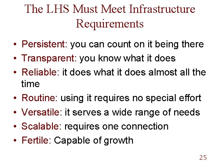 The LHS Must Meet Infrastructure Requirements • Persistent: you can count on it being