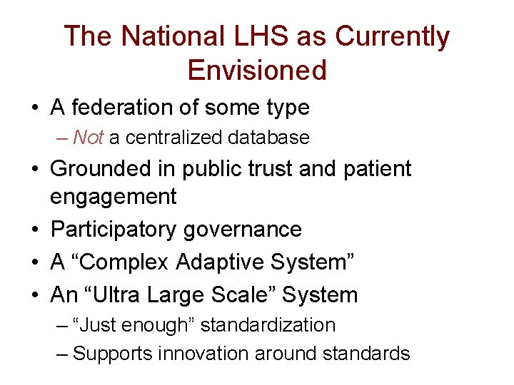 The National LHS as Currently Envisioned • A federation of some type – Not