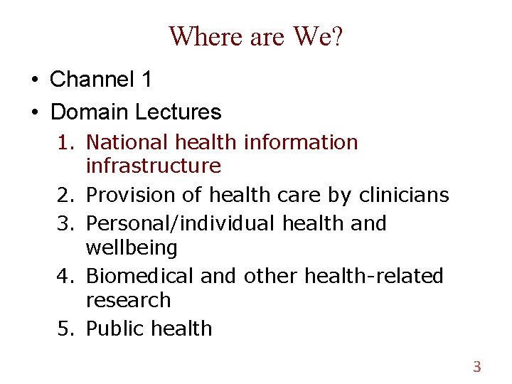 Where are We? • Channel 1 • Domain Lectures 1. National health information infrastructure