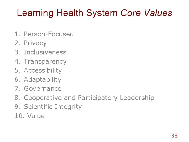 Learning Health System Core Values 1. Person-Focused 2. Privacy 3. Inclusiveness 4. Transparency 5.